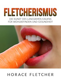 Fletcherismus (Übersetzt) - Horace Fletcher - E-Book