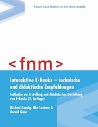Interaktive E-Books – technische und didaktische Empfehlungen. Leitfaden zur Erstellung und didaktischen Gestaltung von E-Books - Michael Raunig - E-Book