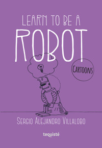 Learn to be a robot - Sergio Alejandro Villalobo - E-Book