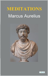 Meditations - Marcus Aurelius - Aurelius Marcus - E-Book