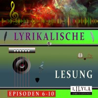 Lyrikalische Lesung Episoden 6-10 - Gotthold Ephraim Lessing - Hörbuch