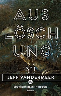 Auslöschung - Jeff VanderMeer - E-Book