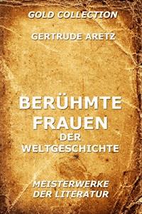 Berühmte Frauen der Weltgeschichte - Getrude Aretz - E-Book