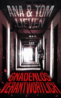 Gnadenlos verantwortlich - Ana & Tom Lieven - E-Book