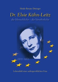Dr. Elsie Kühn-Leitz - Heide-Renate Döringer - E-Book