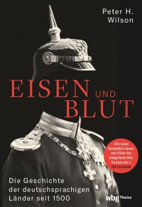 Eisen und Blut - Peter H. Wilson - E-Book