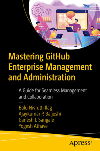 Mastering GitHub Enterprise Management and Administration - Balu Nivrutti Ilag - E-Book