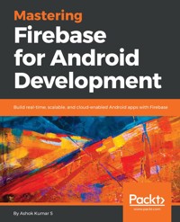 Mastering Firebase for Android Development - Ashok Kumar S - E-Book