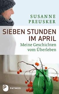 Sieben Stunden im April - Susanne Preusker - E-Book