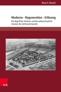 Moderne – Regeneration – Erlösung - Anna S. Brasch - E-Book
