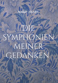 Die Symphonien meiner Gedanken - Marie Heart - E-Book