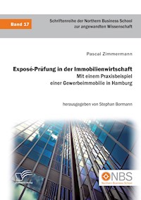 Exposé-Prüfung in der Immobilienwirtschaft. Mit einem Praxisbeispiel einer Gewerbeimmobilie in Hamburg - Pascal Zimmermann - E-Book
