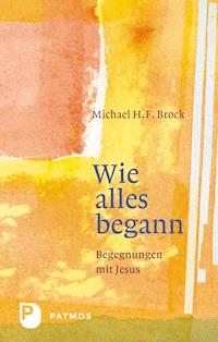 Wie alles begann - Michael H. F. Brock - E-Book
