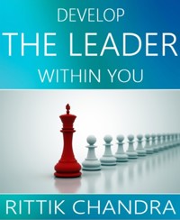 Develop The Leader Within You - Rittik Chandra - E-Book
