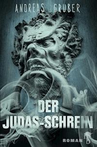 Der Judas-Schrein - Andreas Gruber - E-Book