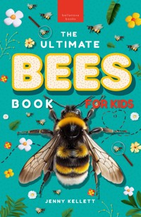 The Ultimate Bees Book for Kids - Jenny Kellett - E-Book
