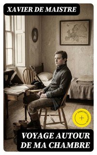 Voyage autour de ma chambre - Xavier de Maistre - E-Book