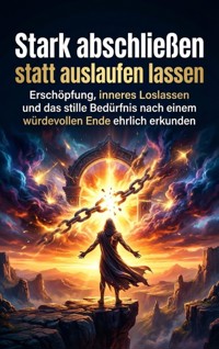 Stark abschließen statt auslaufen lassen - Kilian Jung - E-Book