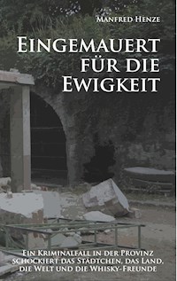 Eingemauert  für die Ewigkeit - Manfred Henze - E-Book
