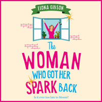 The Woman Who Got Her Spark Back - Discover the emotional and relatable read by Fiona Gibson (Unabridged) - Фиона Гибсон - Hörbuch