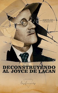 Deconstruyendo al Joyce de Lacan - Nicolás Cerruti - E-Book