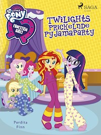 My Little Pony - Equestria Girls - Twilights Prickelnde Pyjamaparty - Perdita Finn - E-Book