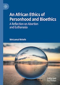 An African Ethics of Personhood and Bioethics - Motsamai Molefe - E-Book