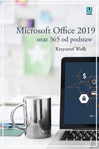 Microsoft Office 2019 oraz 365 od podstaw - Krzysztof Wołk - E-Book