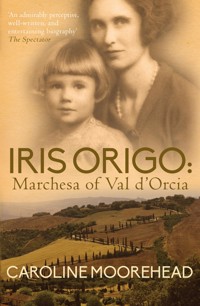 Iris Origo - Caroline Moorehead - E-Book