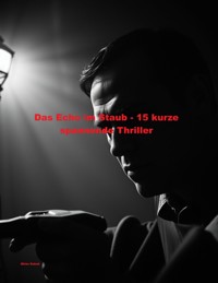 Das Echo im Staub - 15 kurze spannende Thriller - Mirko Kukuk - E-Book
