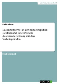Das Inzestverbot in der Bundesrepublik Deutschland. Eine kritische Auseinandersetzung mit den Verbotsgründen - Kai Richter - E-Book