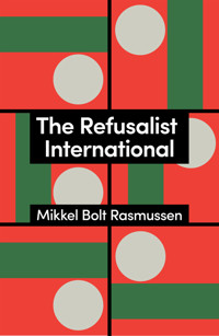 The Refusalist International - Mikkel Bolt Rasmussen - E-Book