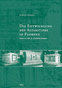 Die Entwicklung des Altarstipes in Florenz vom 12. bis 15. Jahrhundert - Simone Epking - E-Book