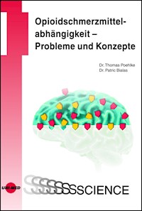 Opioidschmerzmittelabhängigkeit - Probleme und Konzepte - Thomas Poehlke - E-Book