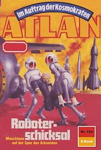 Atlan 724: Roboterschicksal - Falk-Ingo Klee - E-Book