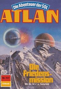 Atlan 537: Die Friedensmission - Hubert Haensel - E-Book