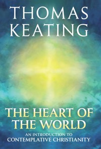 The Heart of the World - Thomas Keating - E-Book