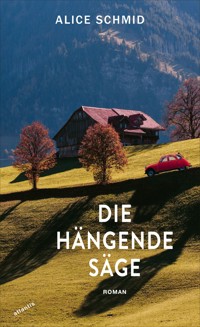 Die hängende Säge - Alice Schmid - E-Book