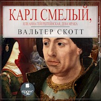 Карл Смелый, или Анна Гейерштейнская, дева Мрака - Вальтер Скотт - Hörbuch