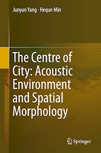 The Centre of City: Acoustic Environment and Spatial Morphology - Junyan Yang - E-Book