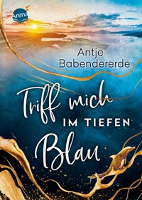 Triff mich im tiefen Blau - Antje Babendererde - E-Book