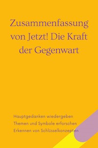 Zusammenfassung von Jetzt! Die Kraft der Gegenwart. - B Verstand - E-Book