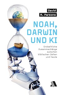 Noah, Darwin und KI - David R. Parsons - E-Book