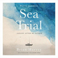 Sea Trial - Sailing After My Father (Unabridged) - Brian Harvey - Hörbuch
