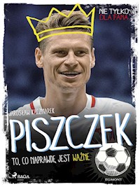Piszczek - To, co naprawdę jest ważne - Jarosław Kaczmarek - E-Book