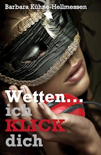 Wetten ... ich KLICK dich - Barbara Kühne-Hellmessen - E-Book