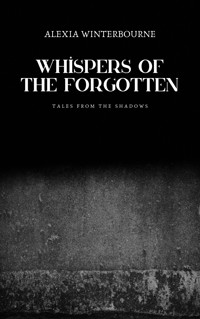Whispers of the Forgotten - Alexia Winterbourne - E-Book