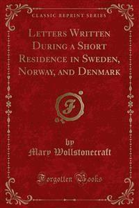 Letters Written During a Short Residence in Sweden, Norway, and Denmark - Mary Wollstonecraft - E-Book