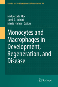 Monocytes and Macrophages in Development, Regeneration, and Disease - - E-Book