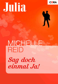Sag doch einmal Ja! - Michelle Reid - E-Book